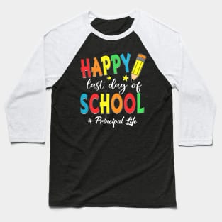 Last Day Of School Principal Life End Of Year Summer Vibes Baseball T-Shirt